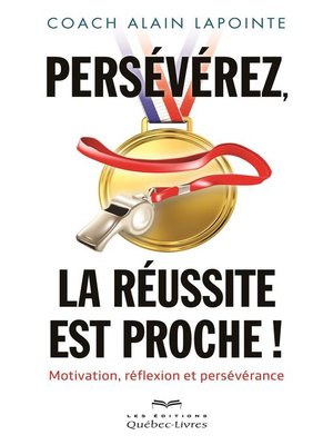 cover image of Persévérez, la réussite est proche!